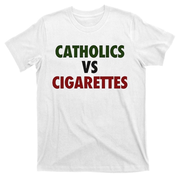 Saying Catholics Vs Cigarettes T-Shirt