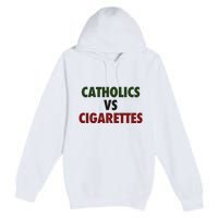 Saying Catholics Vs Cigarettes Premium Pullover Hoodie