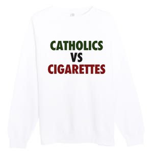 Saying Catholics Vs Cigarettes Premium Crewneck Sweatshirt