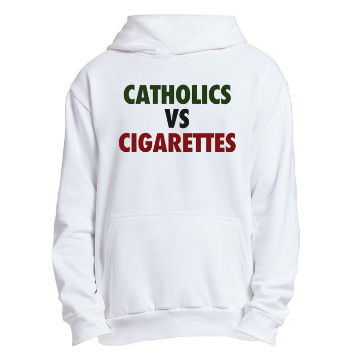 Saying Catholics Vs Cigarettes Urban Pullover Hoodie