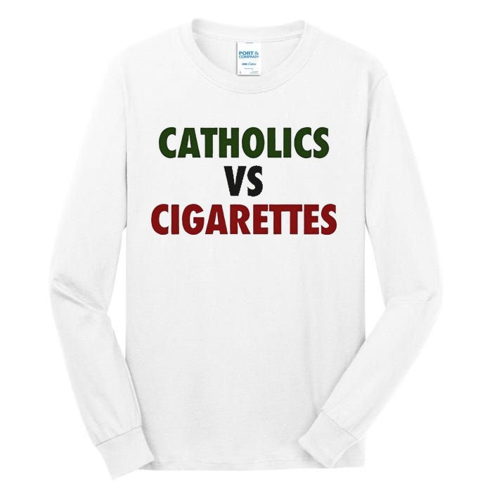 Saying Catholics Vs Cigarettes Tall Long Sleeve T-Shirt