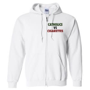 Saying Catholics Vs Cigarettes Full Zip Hoodie