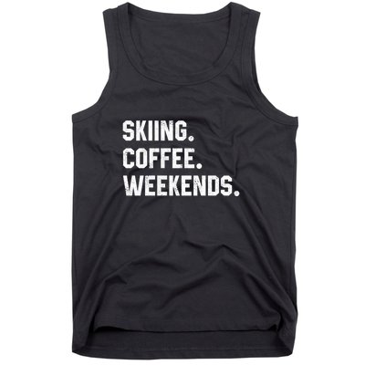 Skiing Coffee Weekends Gift For Skier Tank Top