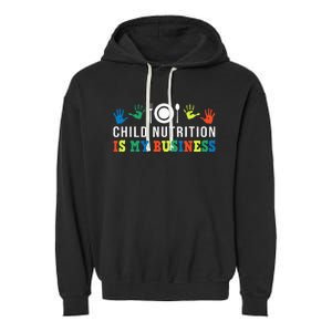 School Cafeteria Worker Lunch Lady Child Nutrition Is My Garment-Dyed Fleece Hoodie