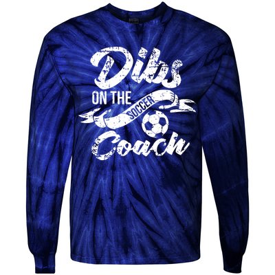 Soccer Coachs Wife Girlfriend Dibs On The Coach Tie-Dye Long Sleeve Shirt