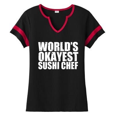 Sushi Chef: Worlds Okayest Funny Cool Gift Ladies Halftime Notch Neck Tee