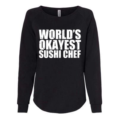 Sushi Chef: Worlds Okayest Funny Cool Gift Womens California Wash Sweatshirt