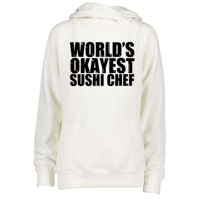 Sushi Chef: Worlds Okayest Funny Cool Gift Womens Funnel Neck Pullover Hood