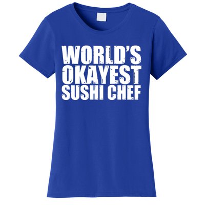 Sushi Chef: Worlds Okayest Funny Cool Gift Women's T-Shirt