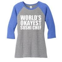 Sushi Chef: Worlds Okayest Funny Cool Gift Women's Tri-Blend 3/4-Sleeve Raglan Shirt