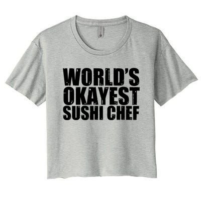 Sushi Chef: Worlds Okayest Funny Cool Gift Women's Crop Top Tee