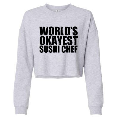 Sushi Chef: Worlds Okayest Funny Cool Gift Cropped Pullover Crew