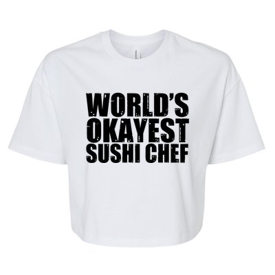 Sushi Chef: Worlds Okayest Funny Cool Gift Bella+Canvas Jersey Crop Tee