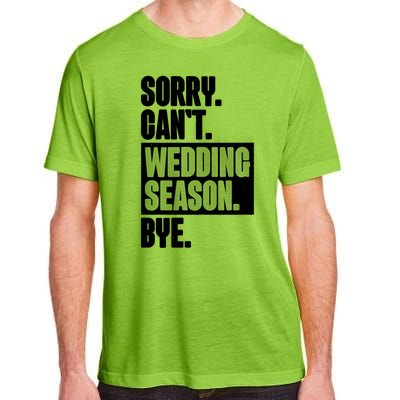 Sorry CanT Wedding Season Bye Wedding Planner Adult ChromaSoft Performance T-Shirt