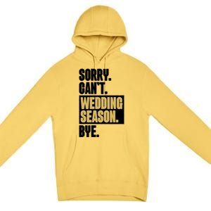 Sorry CanT Wedding Season Bye Wedding Planner Premium Pullover Hoodie