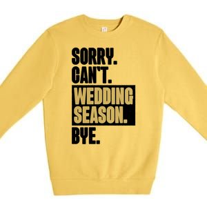 Sorry CanT Wedding Season Bye Wedding Planner Premium Crewneck Sweatshirt