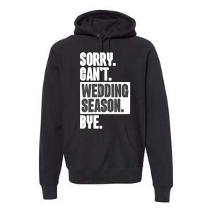 Sorry CanT Wedding Season Bye Wedding Planner Premium Hoodie