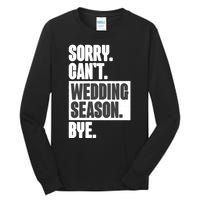 Sorry CanT Wedding Season Bye Wedding Planner Tall Long Sleeve T-Shirt