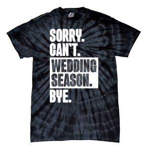 Sorry CanT Wedding Season Bye Wedding Planner Tie-Dye T-Shirt