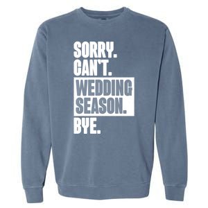 Sorry CanT Wedding Season Bye Wedding Planner Garment-Dyed Sweatshirt