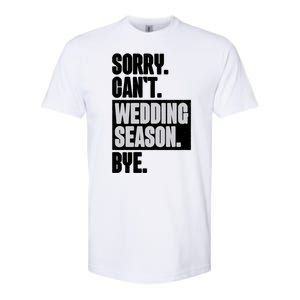 Sorry CanT Wedding Season Bye Wedding Planner Softstyle CVC T-Shirt