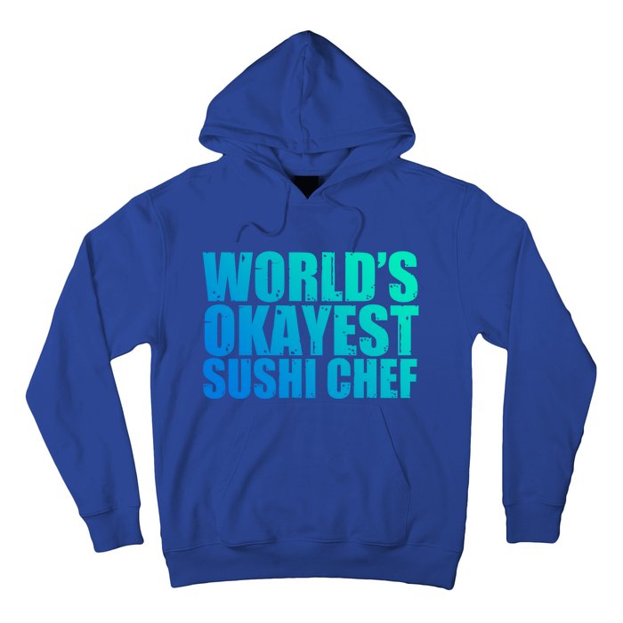 Sushi Chef: Worlds Okayest Funny Gift Hoodie