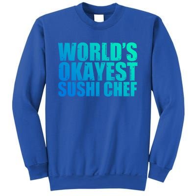 Sushi Chef: Worlds Okayest Funny Gift Sweatshirt