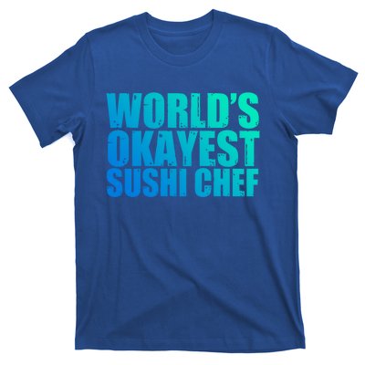 Sushi Chef: Worlds Okayest Funny Gift T-Shirt