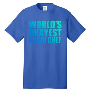 Sushi Chef: Worlds Okayest Funny Gift Tall T-Shirt