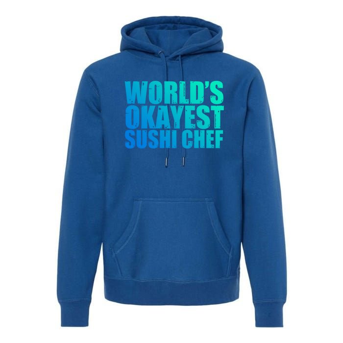 Sushi Chef: Worlds Okayest Funny Gift Premium Hoodie