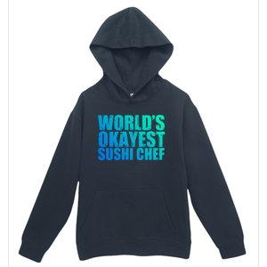 Sushi Chef: Worlds Okayest Funny Gift Urban Pullover Hoodie