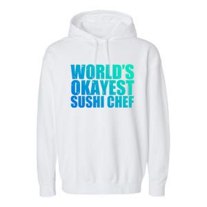 Sushi Chef: Worlds Okayest Funny Gift Garment-Dyed Fleece Hoodie