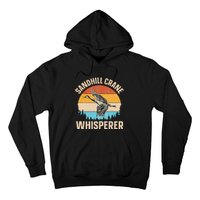 Sandhill Crane Whisperer Design For A Sandhill Crane Lover Hoodie