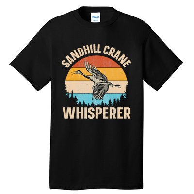 Sandhill Crane Whisperer Design For A Sandhill Crane Lover Tall T-Shirt