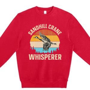 Sandhill Crane Whisperer Design For A Sandhill Crane Lover Premium Crewneck Sweatshirt