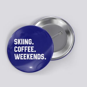 Skiing Coffee Weekends Funny Skiing Gift Ski Jumper Gift Button