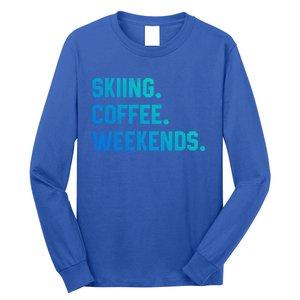 Skiing Coffee Weekends Funny Skiing Gift Ski Jumper Gift Long Sleeve Shirt