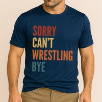 Sorry CanT Wrestling Bye Cooling Performance Crew T-Shirt