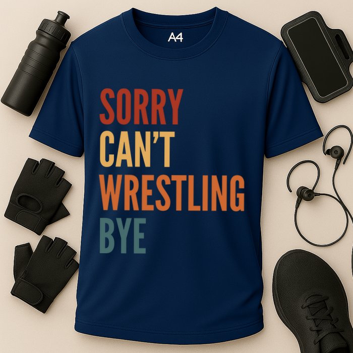 Sorry CanT Wrestling Bye Cooling Performance Crew T-Shirt