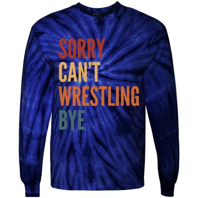 Sorry CanT Wrestling Bye Tie-Dye Long Sleeve Shirt