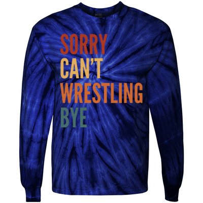 Sorry CanT Wrestling Bye Tie-Dye Long Sleeve Shirt