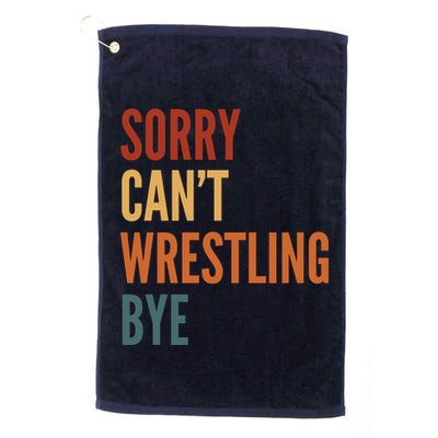 Sorry CanT Wrestling Bye Golf Towel