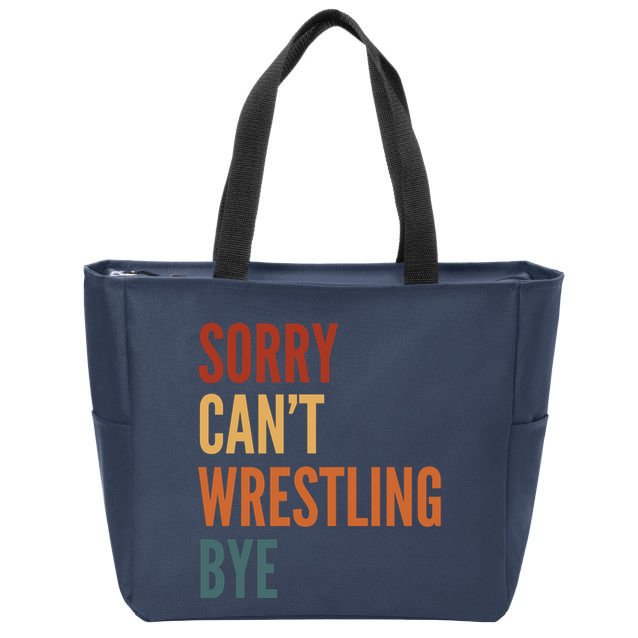 Sorry CanT Wrestling Bye Zip Tote Bag