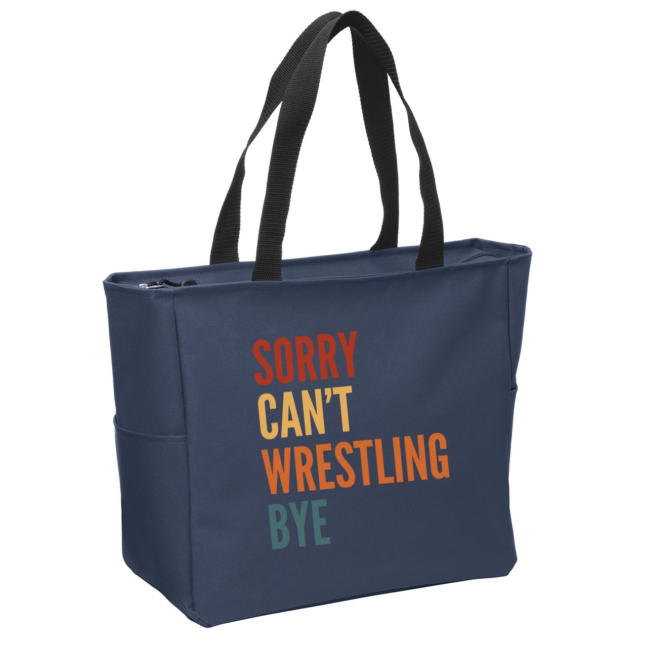 Sorry CanT Wrestling Bye Zip Tote Bag