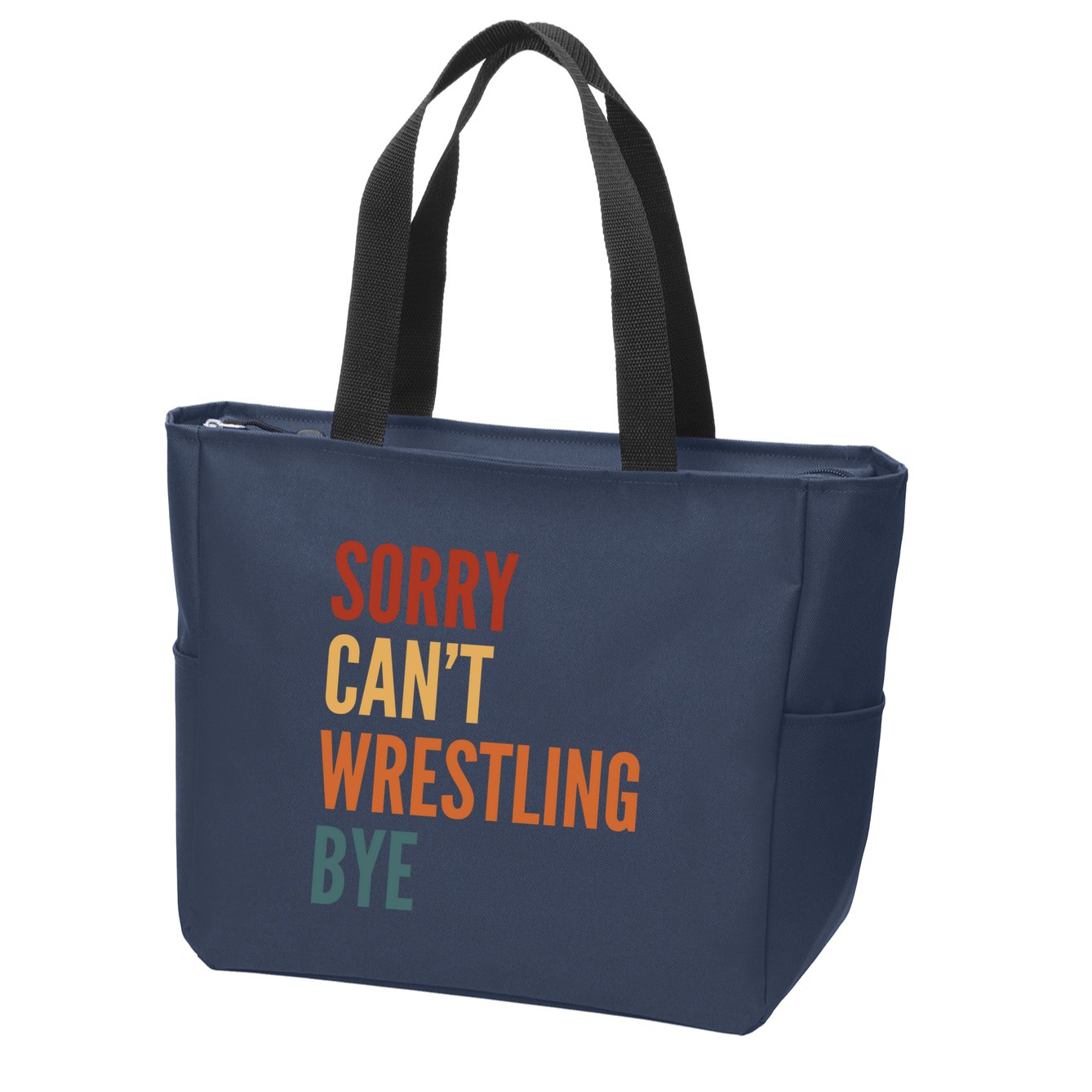 Sorry CanT Wrestling Bye Zip Tote Bag