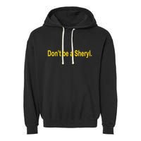 Sheryl Crow Wearing Don’T Be A Sheryl Garment-Dyed Fleece Hoodie