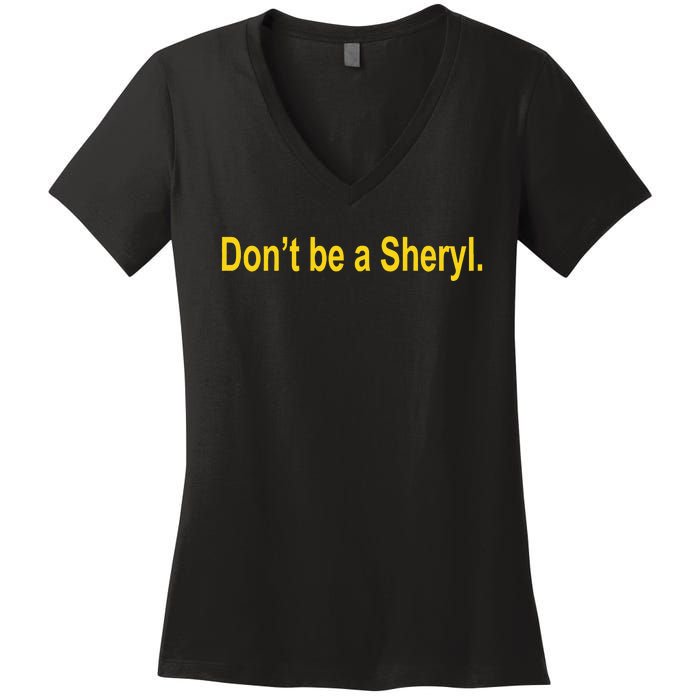 Sheryl Crow Wearing Don’T Be A Sheryl Women's V-Neck T-Shirt