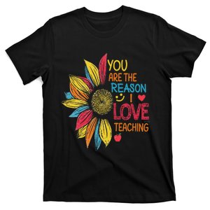 Sunflower Colorful You Are The Reason I Love Teaching T-Shirt