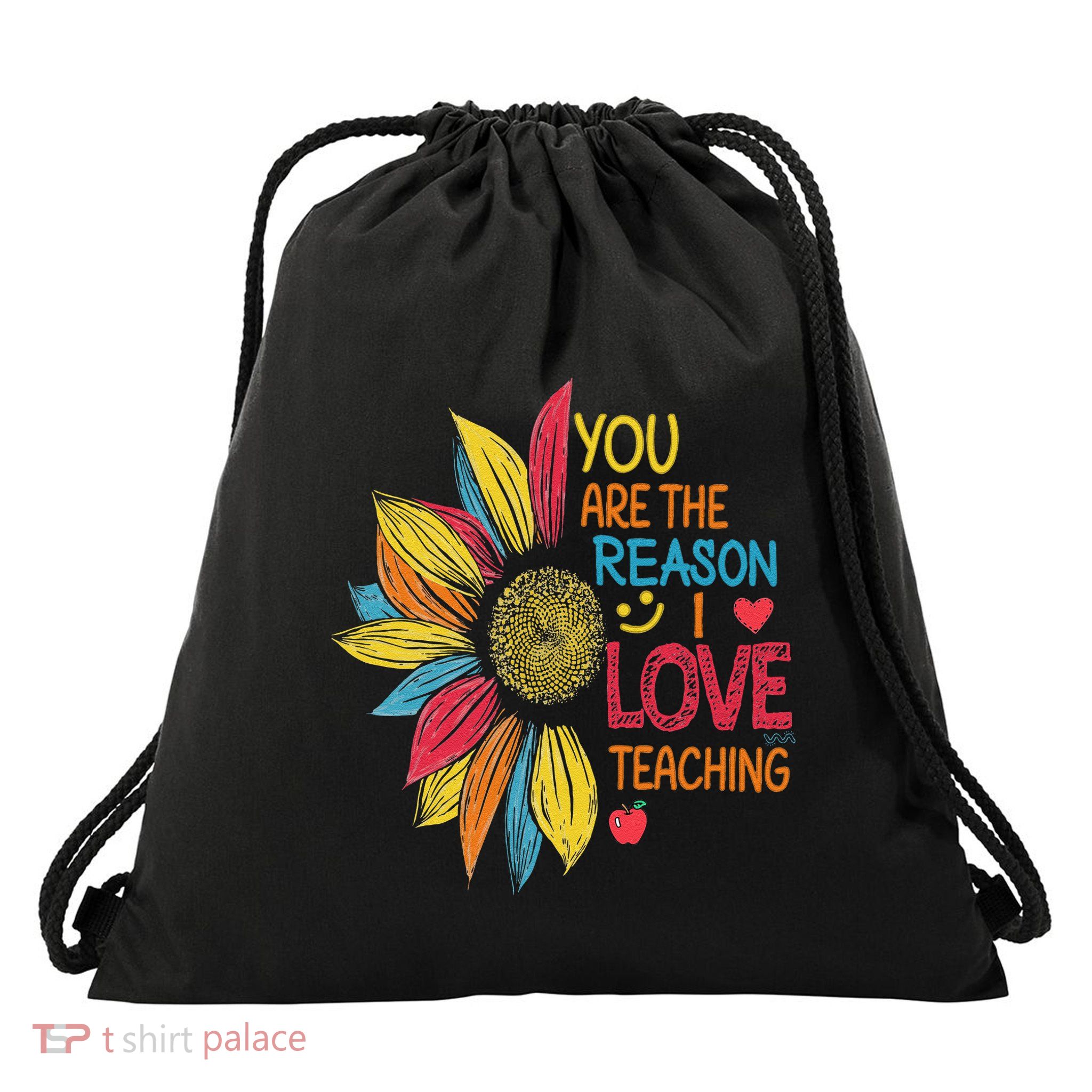 Sunflower Colorful You Are The Reason I Love Teaching Drawstring Bag