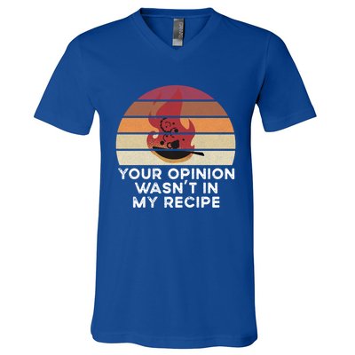 Sassy Chef Your Opinion Wasnt In My Recipe Funny Gift V-Neck T-Shirt